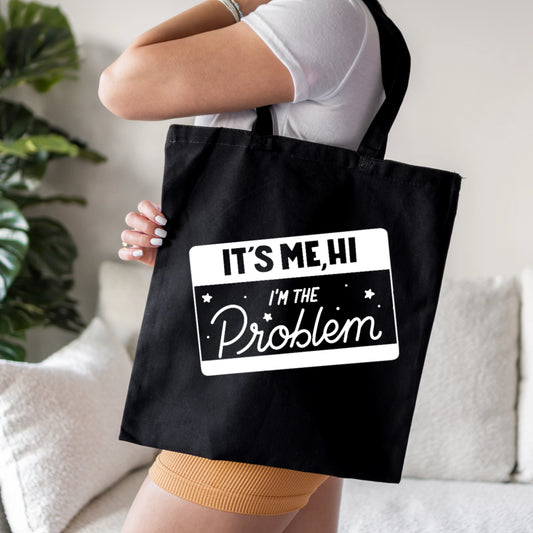 It's Me. Hi. I'm the Problem, It's Me Tote Bag