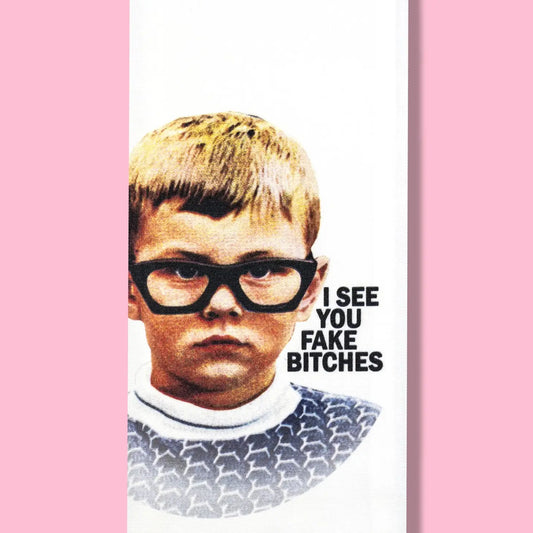 I See You Fake Bitches Kitchen Towel