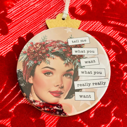 Tell Me What You Want Christmas Ornament