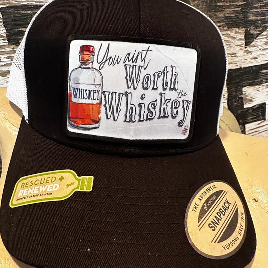 You Ain't Worth the Whiskey Trucker Hat