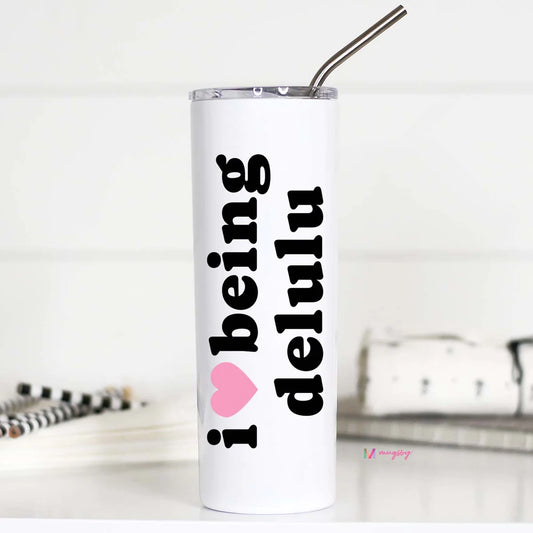 I Love Being Delulu 20oz Stainless Steel Tall Travel Cup
