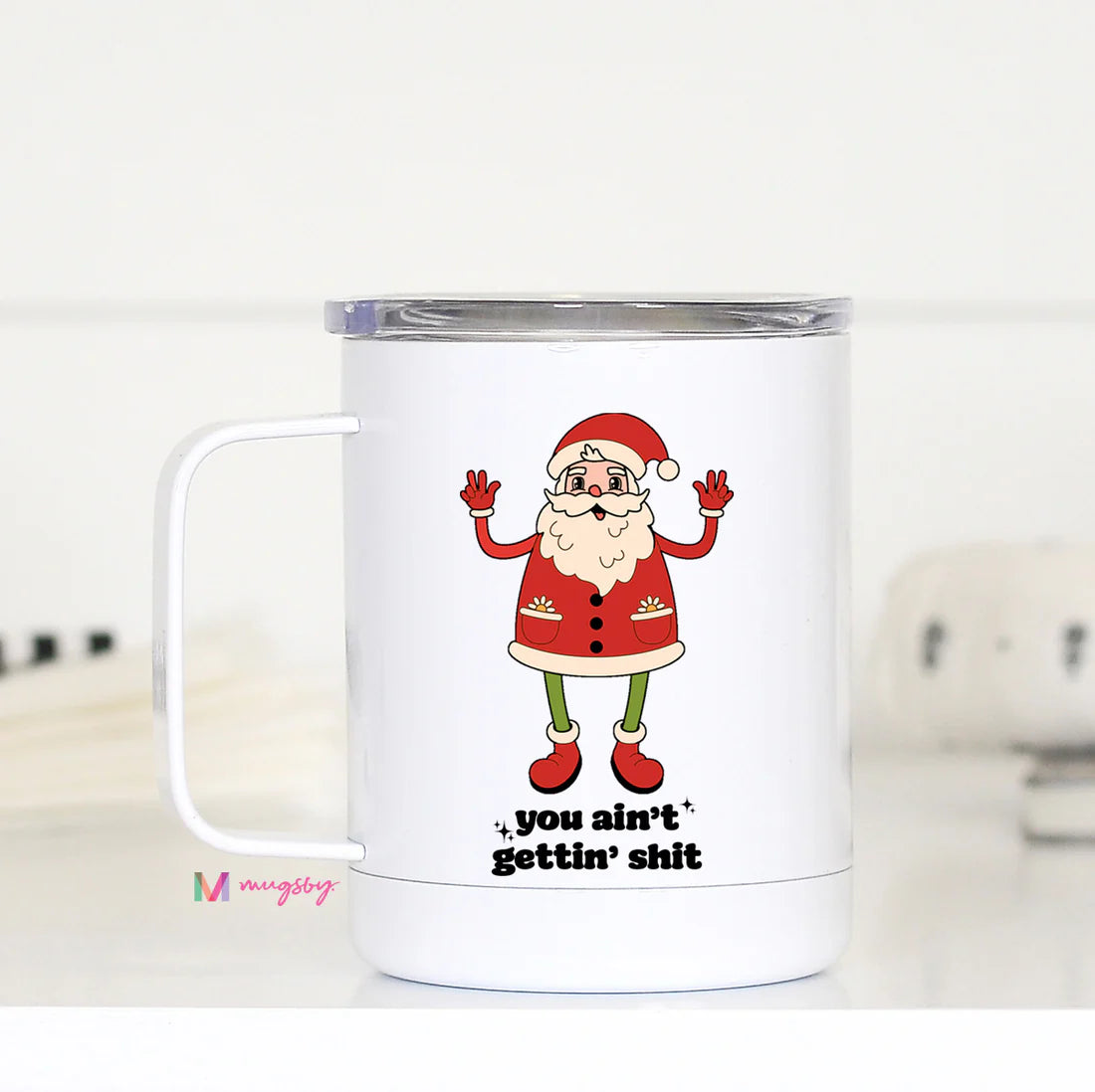 You Aint Gettin Shit Retro Funny Christmas Travel Cup