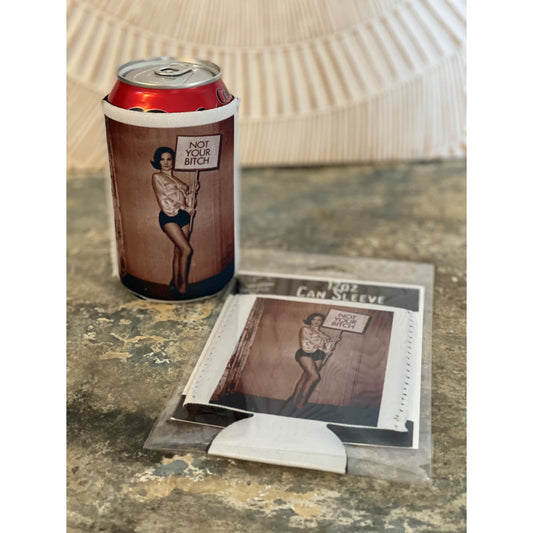"Not Your Bitch" Neoprene Can Sleeve