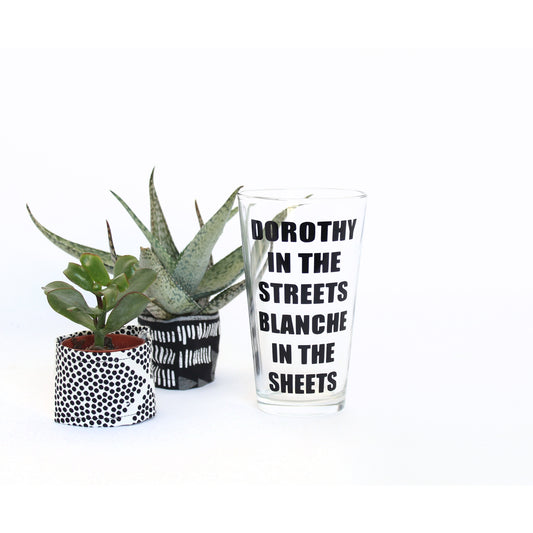 Dorothy in the Streets Blanche in the Sheets Pint Glass