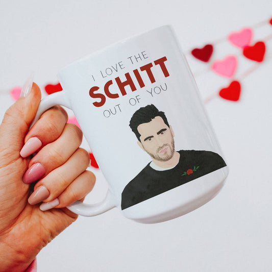 I Love The Schitt Out of You Coffee Mug