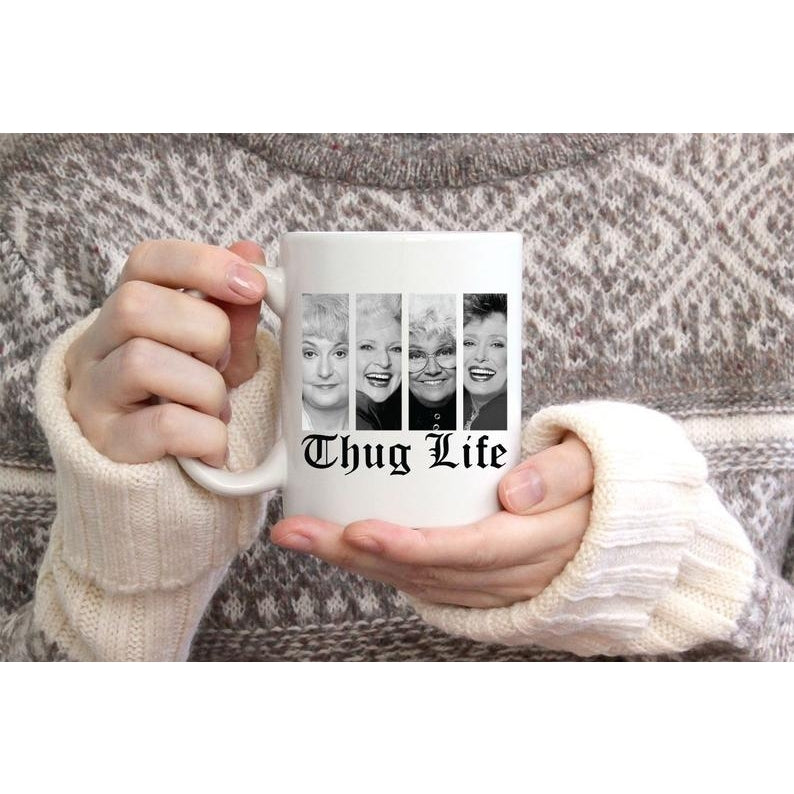 Thug Life Golden Girls Mug