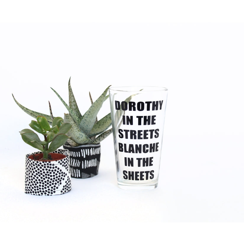 Dorothy in the Streets Blanche in the Sheets Pint Glass
