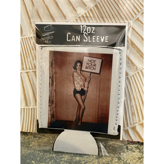 "Not Your Bitch" Neoprene Can Sleeve