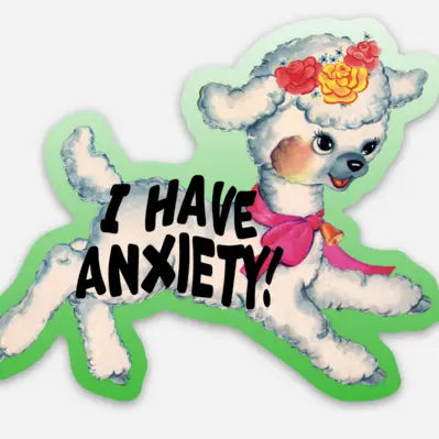 I Have Anxiety Lamb Sticker