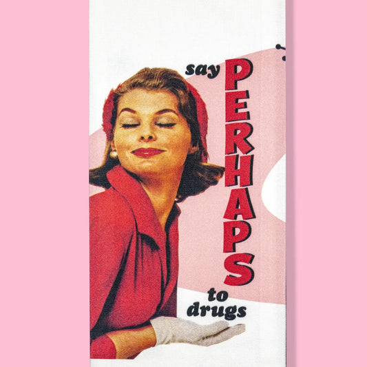 Say Perhaps To Drugs Kitchen Towel