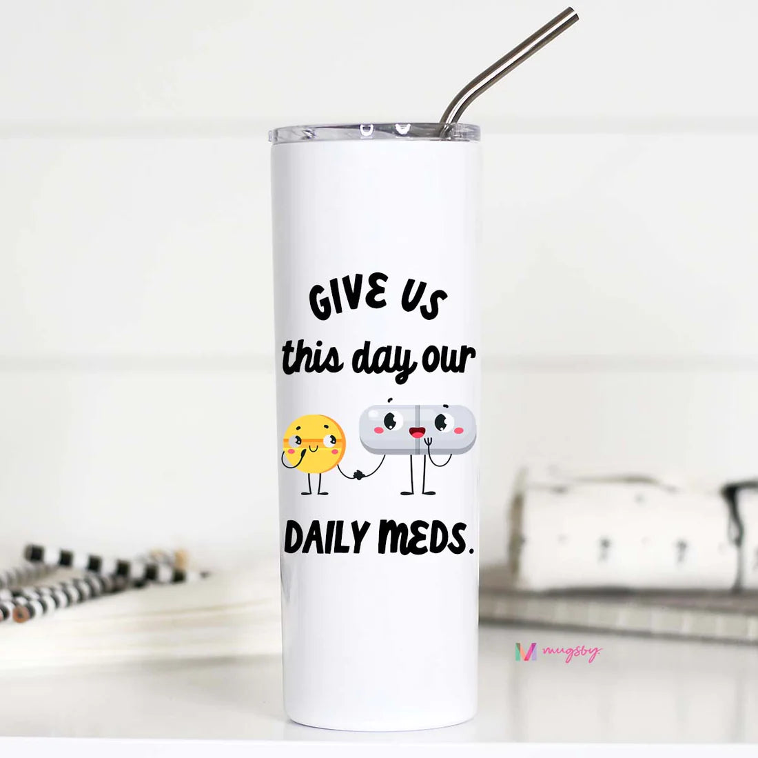 Give Us this Day our Daily Meds Funny Tall Travel Cup
