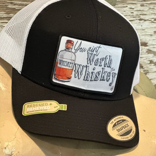You Ain't Worth the Whiskey Trucker Hat