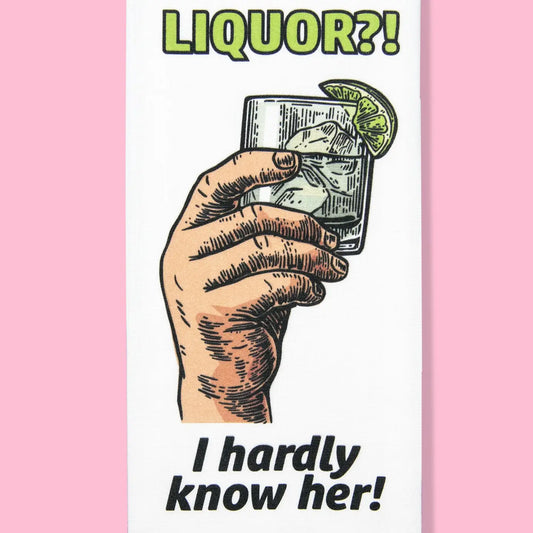 Liquor?! I Hardly Know Her! Dishtowel