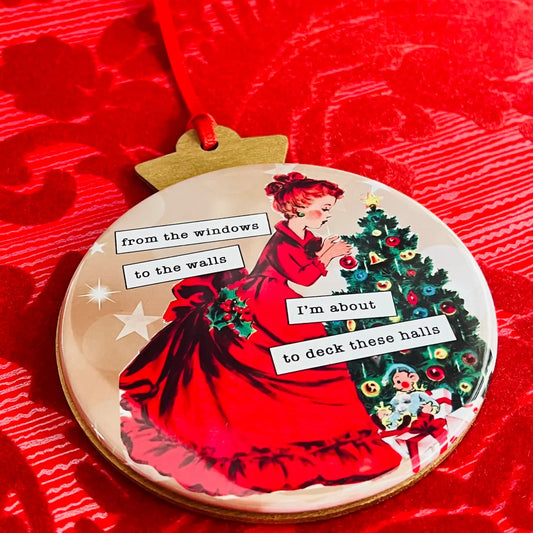 I'm About To Deck These Halls Christmas Ornament