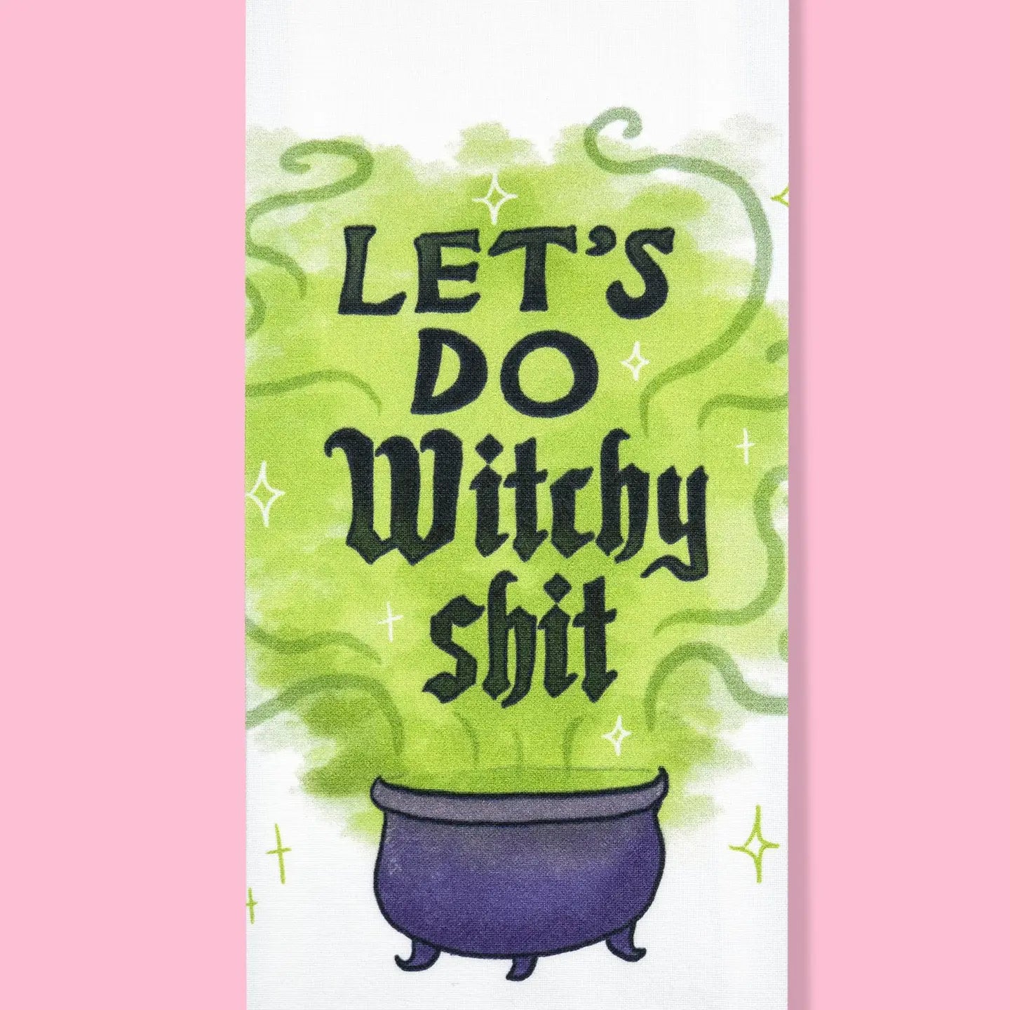 Let's Do Witchy Sh*t Tea Towel