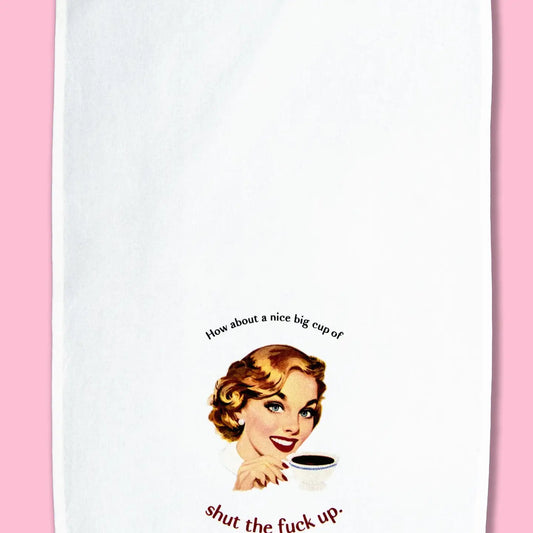 How About A Nice Big Cup of Stfu Dishtowel