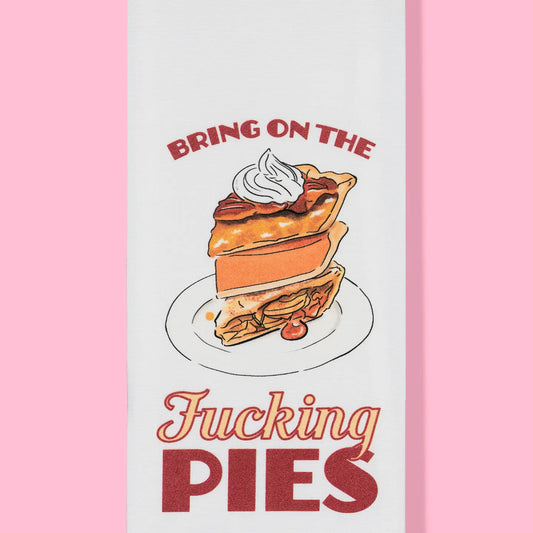 Bring On the Fucking Pies Dishtowel