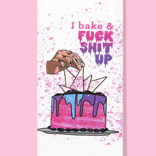 I Bake and Fuck Shit Up! Dishtowel