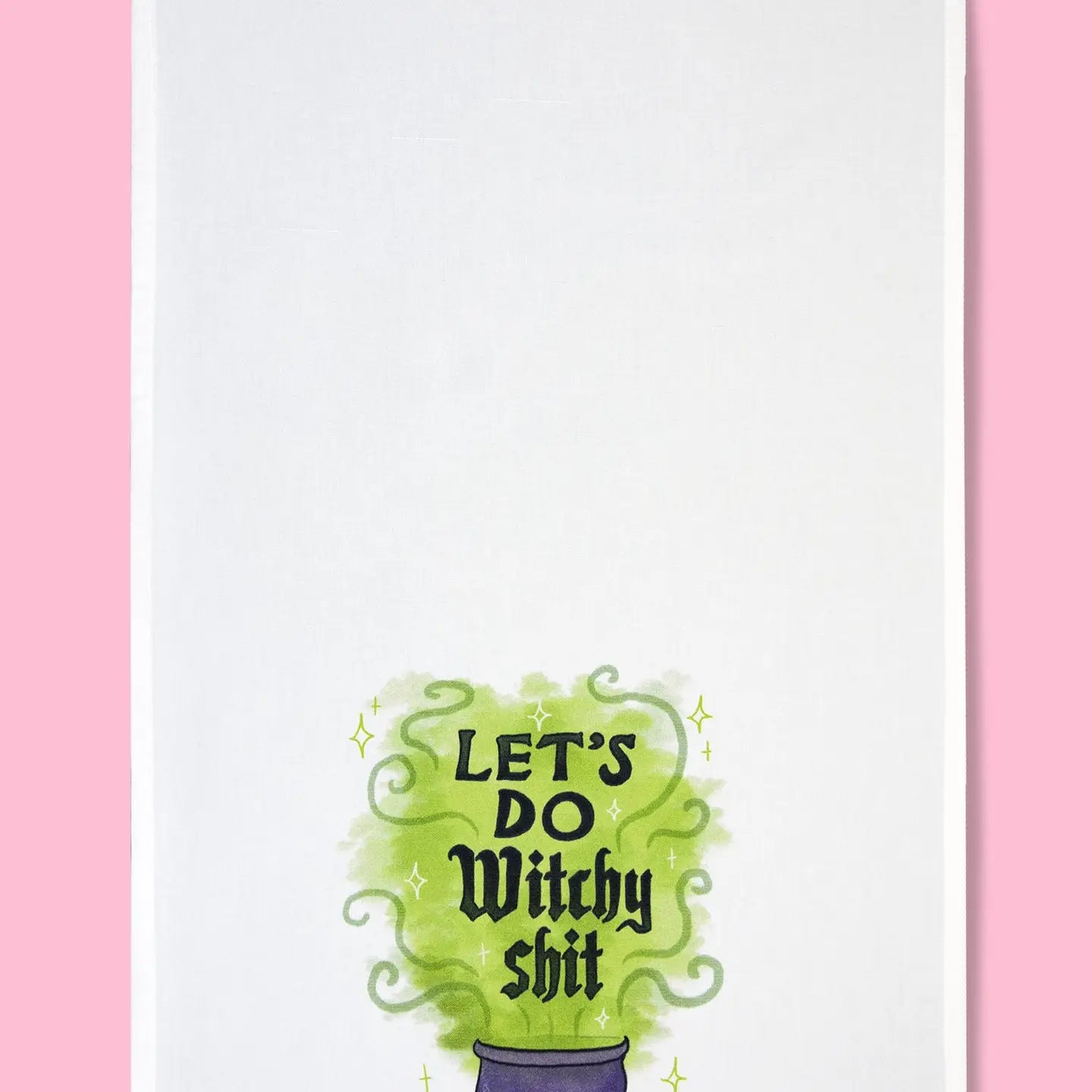 Let's Do Witchy Sh*t Tea Towel
