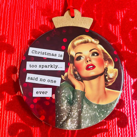 Christmas Is Too Sparkly, Said No One Ever Christmas Ornament