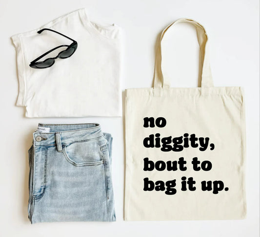 No Diggity Bout to Bag it Up Tote Bag