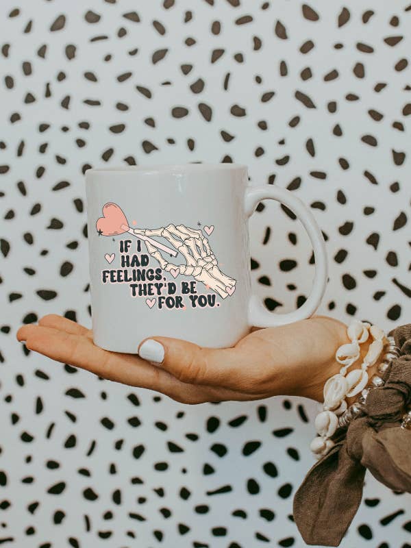 If I Had Feelings, They'd Be For You Valentine's Mug