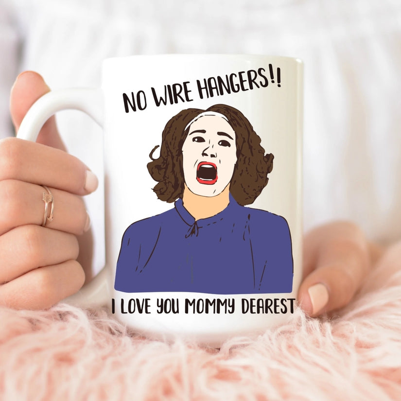No Wire Hangers I Love You Mommy Dearest Coffee Mug