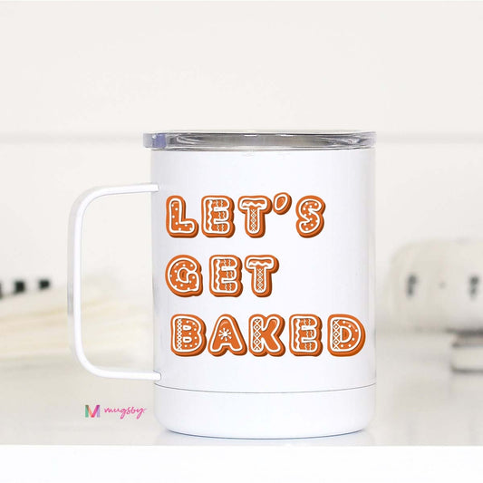 Let's Get Baked Christmas Travel Cup