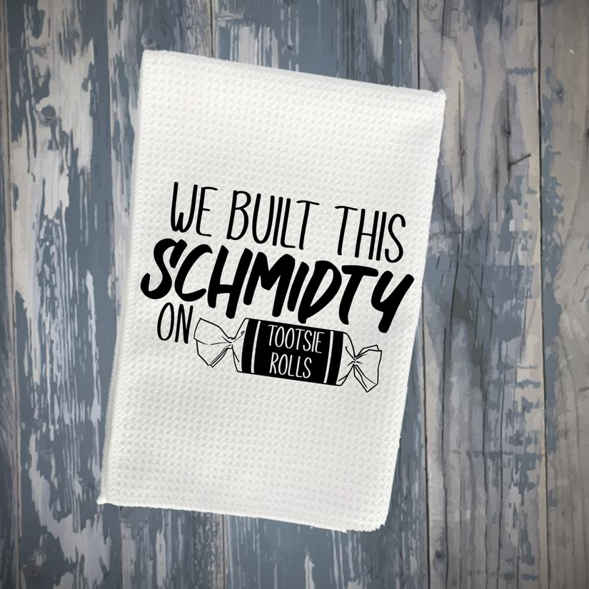 Schmidty We Built This City Kitchen Towel
