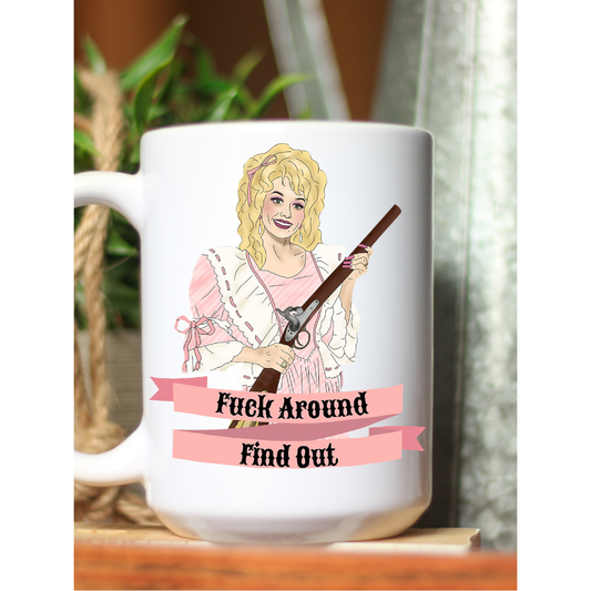 Dolly Parton F*ck Around and Find Out Coffee Mug
