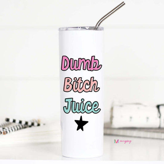 Dumb Bitch Juice Funny Tall Travel Cup