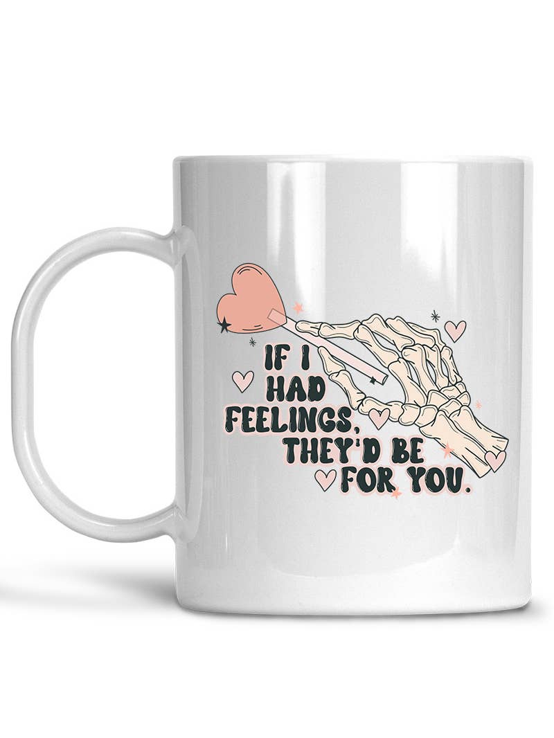 If I Had Feelings, They'd Be For You Valentine's Mug