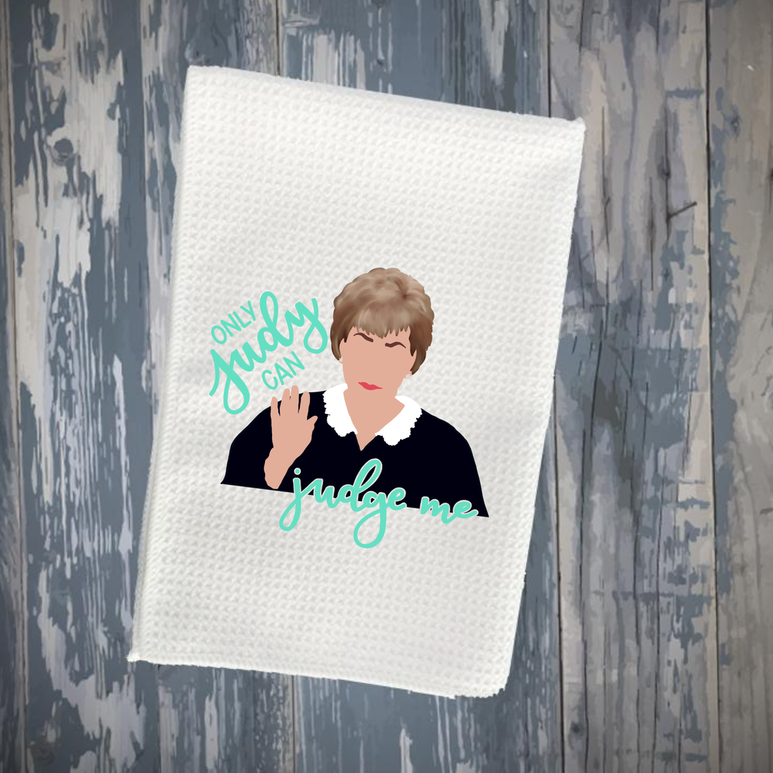 Only Judge Judy Kitchen Towel