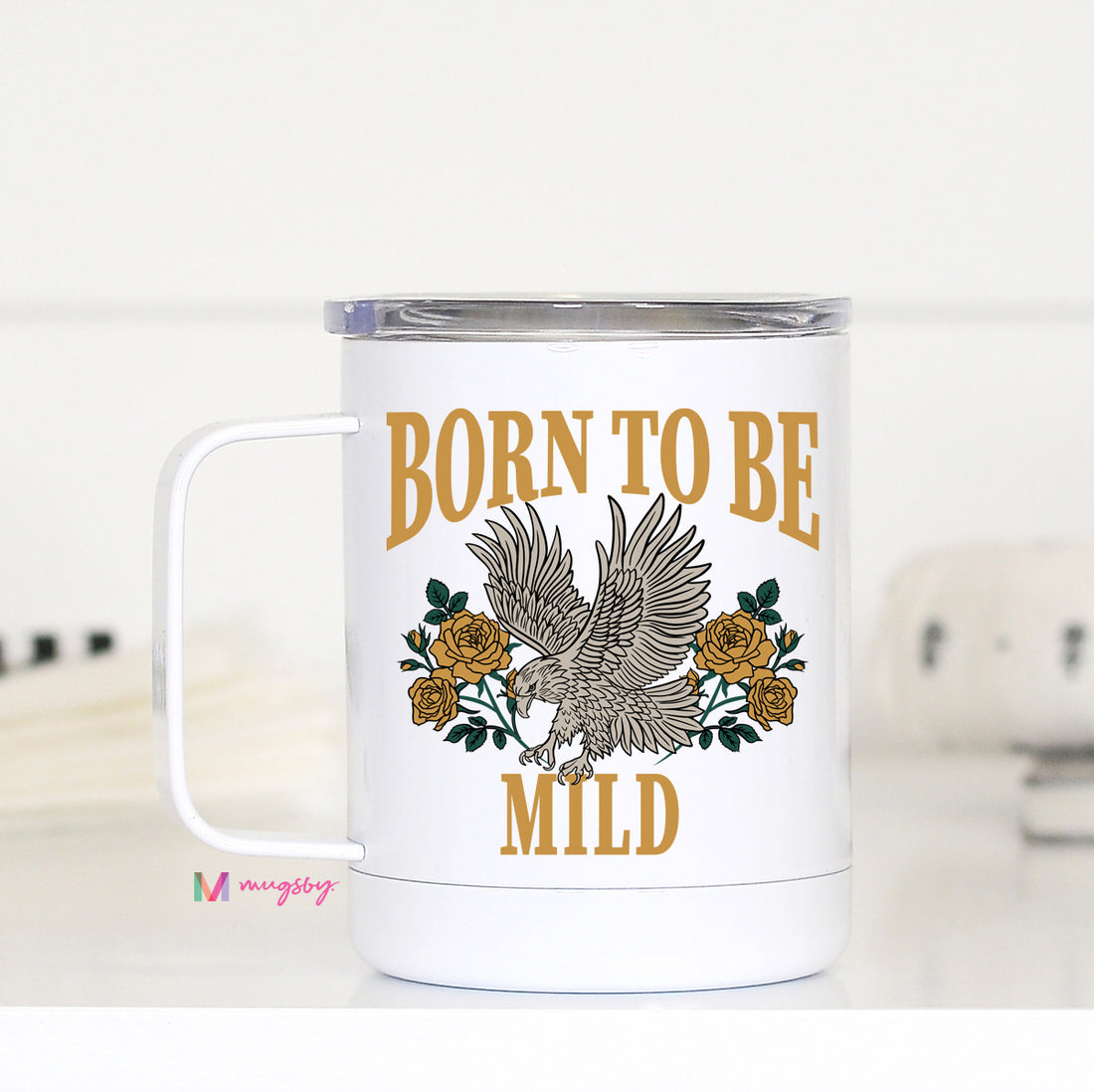 Born To be Mild Travel Cup