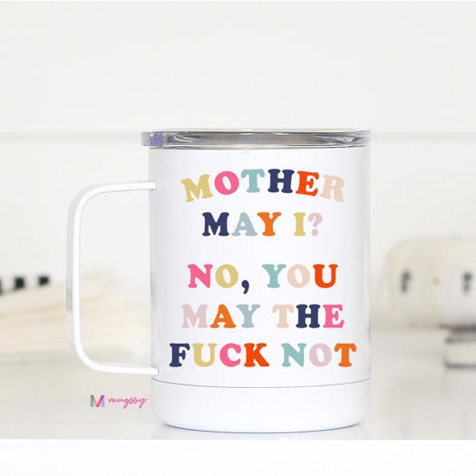 Mother May I? Travel Cup With Handle