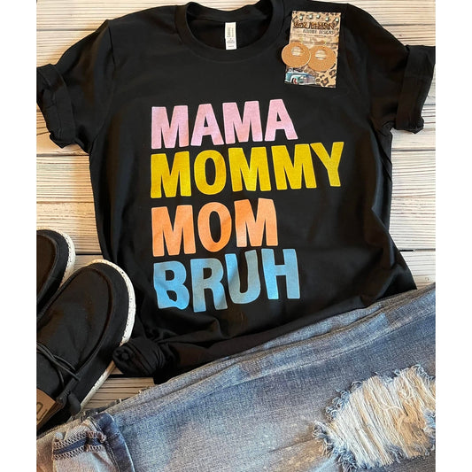 Mama, Mommy, Mom, Bruh T Shirt