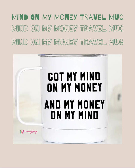 Mind On My Money Travel Mug